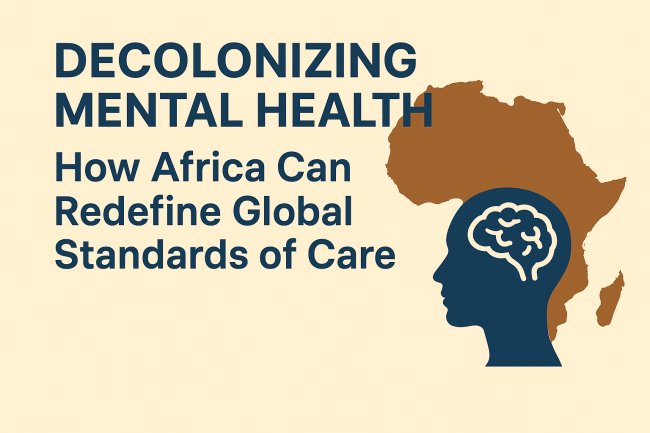 Decolonizing Mental Health: How Africa Can Redefine Global Standards of Care
