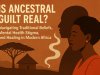 Is Ancestral Guilt Real? Navigating Traditional Beliefs, Mental Health Stigma, and Healing in Modern Africa